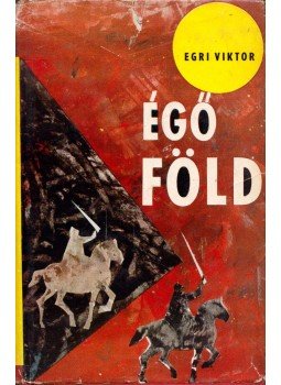 Egri Viktor - Égő föld Egri Viktor - Égő föld, 1964 antikvár könyv