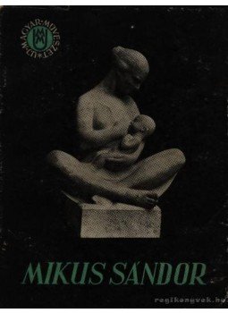 D. Fehér Zsuzsa - Mikus Sándor D. Fehér Zsuzsa - Mikus Sándor, Budapest 1955 antikvár könyv