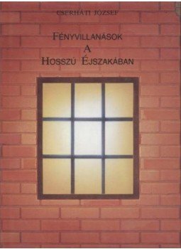 Cserháti József - Fényvillanások A Hosszú Éjszakában Cserháti József - Fényvillanások A Hosszú Éjszakában, Pécs 1990 antikvár könyv