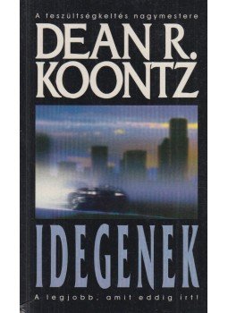 Dean R. Koontz - Idegenek Dean R. Koontz - Idegenek, Budapest 1997 antikvár könyv