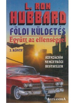 L. Ron Hubbard - Földi küldetés 3. - Együtt az ellenséggel L. Ron Hubbard - Földi küldetés 3. - Együtt az ellenséggel, Pécs 0 antikvár könyv
