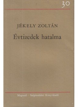 Jékely Zoltán - Évtizedek hatalma Jékely Zoltán - Évtizedek hatalma, Budapest 1979 antikvár könyv