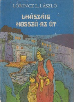 LŐRINCZ L. LÁSZLÓ - Lhászáig hosszú az út LŐRINCZ L. LÁSZLÓ - Lhászáig hosszú az út, Budapest 1986 antikvár könyv
