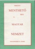 Grandpierre K. Endre - Miként menthető meg a magyar nemzet