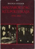 Balogh Sándor - Magyarország külpolitikája 1945-1950