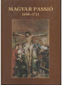 Nagy Gábor - Magyar passió 1608-1711 Nagy Gábor - Magyar passió 1608-1711, Debrecen 0 antikvár könyv