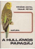 Kovács Antal,Traub Péter - A hullámos papagáj