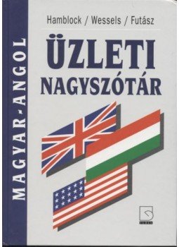 Futász Dezső, Dieter Wessels, Dieter Hamblock - Magyar-Angol üzleti nagyszótár Futász Dezső, Dieter Wessels, Dieter Hamblock - Magyar-Angol üzleti nagyszótár, Budapest 1996 antikvár könyv