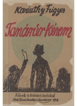 Karinthy Frigyes - Tanár úr kérem Karinthy Frigyes - Tanár úr kérem , Budapest 0 antikvár könyv