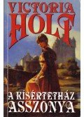Victoria Holt - A kísértetház asszonya