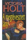 Victoria Holt - A megtévesztett lány