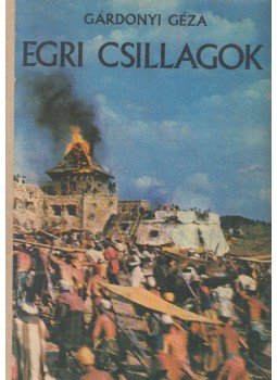 Gárdonyi Géza - Egri csillagok Gárdonyi Géza - Egri csillagok, Budapest, Uzsgorod 1985 antikvár könyv