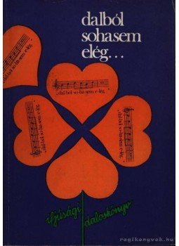 Nógrádi László, Balázs Árpád, Vass János - Dalból sohasem elég... Nógrádi László, Balázs Árpád, Vass János - Dalból sohasem elég..., 1975 antikvár könyv