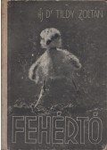 ifj. Dr. Tildy Zoltán - Fehértó