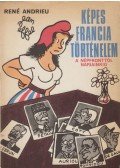 Andrieu, René,Jean Effel - Képes francia történelem