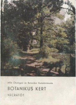 Dr. Borhidi Attila - Botanikus kert Dr. Borhidi Attila - Botanikus kert, Vácrátót 1993 antikvár könyv