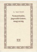 A. Sajti Enikő - Nemzettudat, jugoszlávizmus, magyarság