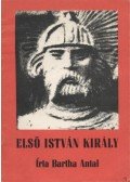 Bartha Antal - Első István király