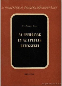 Magyar Imre - Az epehólyag és az epeutak betegségei Magyar Imre - Az epehólyag és az epeutak betegségei, Budapest 1966 antikvár könyv