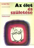 Dr. Gánti Tibor - Az élet és születése