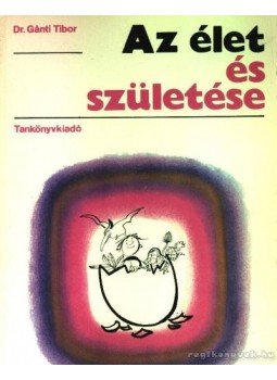 Dr. Gánti Tibor - Az élet és születése Dr. Gánti Tibor - Az élet és születése, 1980 antikvár könyv
