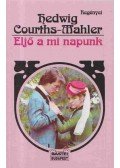 Courths-Mahler, Hedwig - Eljő a mi napunk