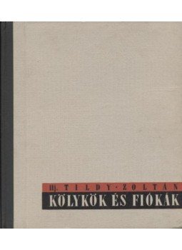ifj. Tildy Zoltán - Kölykök és fiókák ifj. Tildy Zoltán - Kölykök és fiókák, Budapest 1959 antikvár könyv