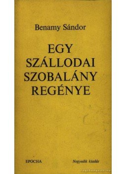 Benamy Sándor - Egy szállodai szobalány regénye, Budapest 1985 antikvár könyv