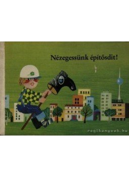 Nerger, Gerhard - Nézegessünk építősdit! Nerger, Gerhard - Nézegessünk építősdit!, 1985 antikvár könyv