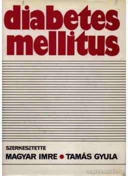 Magyar Imre, Tamás Gyula - Diapetes mellitus Magyar Imre, Tamás Gyula - Diapetes mellitus, Budapest 1979 antikvár könyv