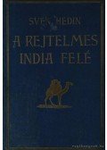 Sven Hedin - A rejtelmes India felé