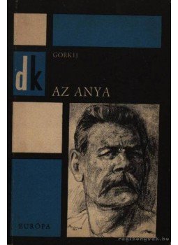 Gorkij, Makszim - Az anya Gorkij, Makszim - Az anya, Budapest 1966 antikvár könyv