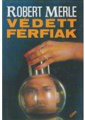 Robert Merle - Védett férfiak