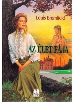 Bromfield, Louis - Az élet fája Bromfield, Louis - Az élet fája, Budapest 1993 antikvár könyv