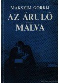 Gorkij, Makszim - Az áruló; Malva