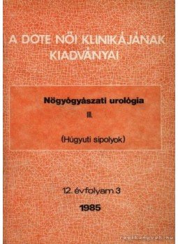 Lampé László - Nőgyógyászati urológia III. Lampé László - Nőgyógyászati urológia III., 1985 antikvár könyv