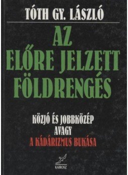Tóth Gy. László - Az előre jelzett földrengés Tóth Gy. László - Az előre jelzett földrengés, 1998 antikvár könyv