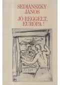 Sediánszky János - Jó reggelt, Európa!