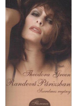 Green, Theodora - Randevú Párizsban Green, Theodora - Randevú Párizsban, 2006 antikvár könyv