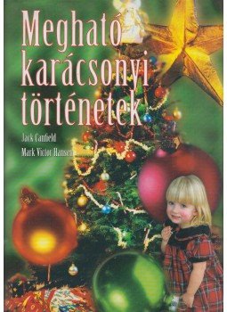 Jack Canfield, Mark Victor Hansen - Megható karácsonyi történetek, Budapest 2002 antikvár könyv