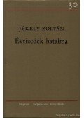 Jékely Zoltán - Évtizedek hatalma