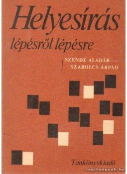 Szende Aladár, Szabolcs Árpád - Helyesírás lépésről lépésre Szende Aladár, Szabolcs Árpád - Helyesírás lépésről lépésre, Budapest 1979 antikvár könyv