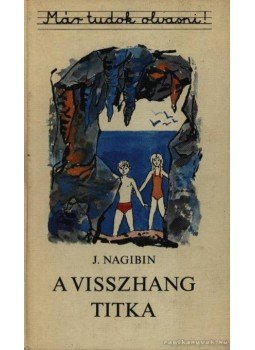 Jurij Nagibin - A visszhang titka Jurij Nagibin - A visszhang titka, Budapest 1978 antikvár könyv