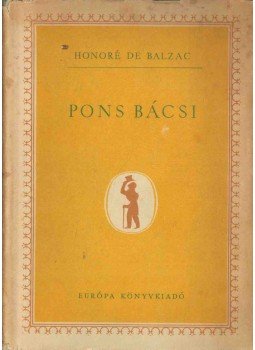 Honoré de Balzac - Pons bácsi Honoré de Balzac - Pons bácsi, Budapest 1962 antikvár könyv