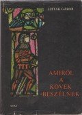 Lipták Gábor - Amiről a kövek beszélnek