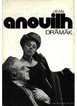 Anouilh, Jean - Drámák Anouilh, Jean - Drámák, 1977 antikvár könyv