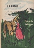 Gibbon, Lewis Grassic - Skócia lánya