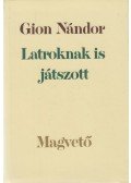 Gion Nándor - Latroknak is játszott