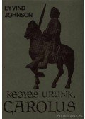 Johnson, Eyvind - Kegyes urunk, Carolus