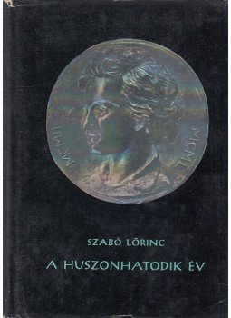 Szabó Lőrinc - A huszonhatodik év Szabó Lőrinc - A huszonhatodik év, Budapest 1958 antikvár könyv